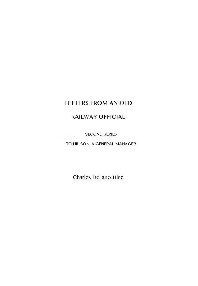 Letters from an Old Railway Official. Second Series: [To] His Son, a General Manager