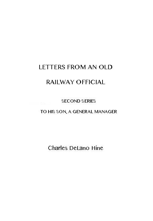 Letters from an Old Railway Official. Second Series: [To] His Son, a General Manager