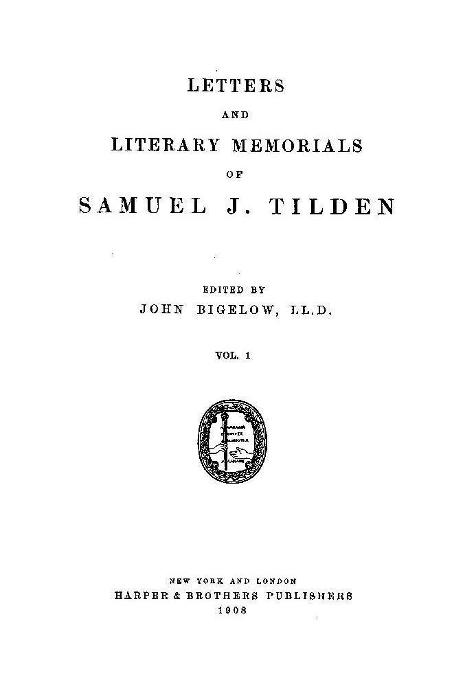 Letters and Literary Memorials of Samuel J. Tilden, v. 1