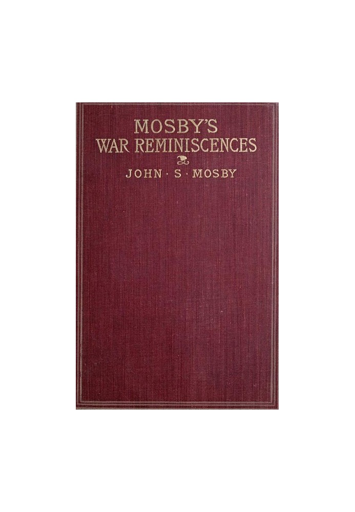 Mosby's War Reminiscences; Stuart's Cavalry Campaigns