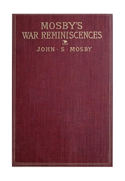 Mosby's War Reminiscences; Stuart's Cavalry Campaigns