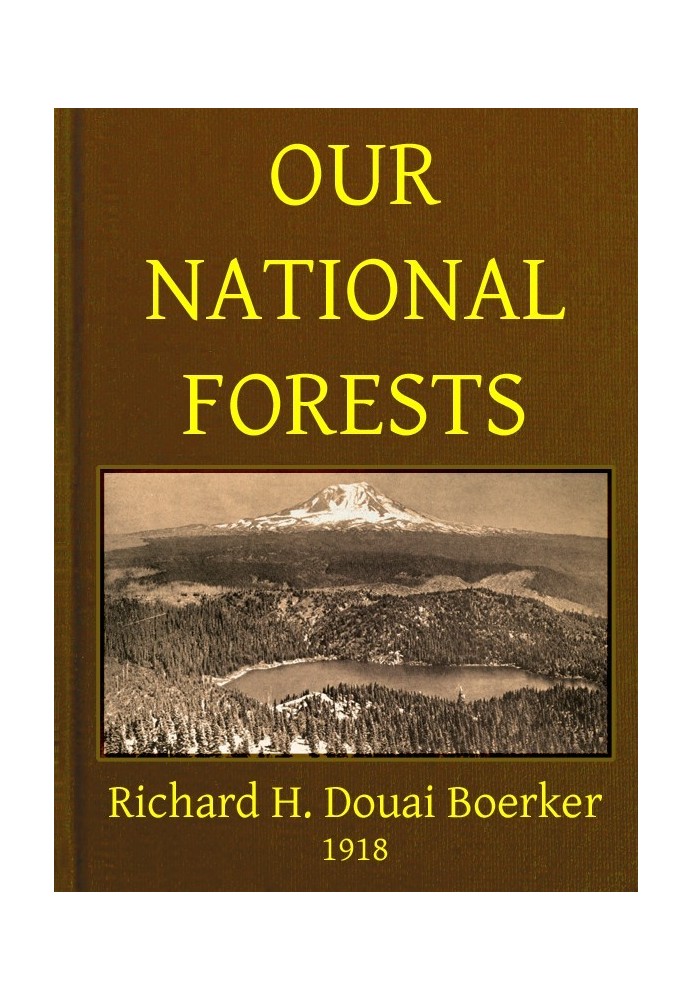 Our National Forests A Short Popular Account of the Work of the United States Forest Service on the National Forests