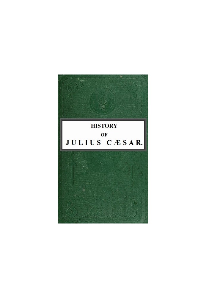 History of Julius Cæsar, Vol. 1 of 2