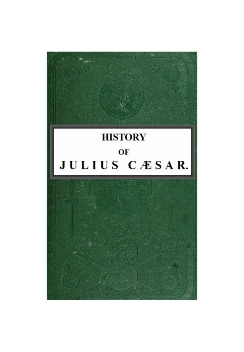 History of Julius Cæsar, Vol. 1 of 2