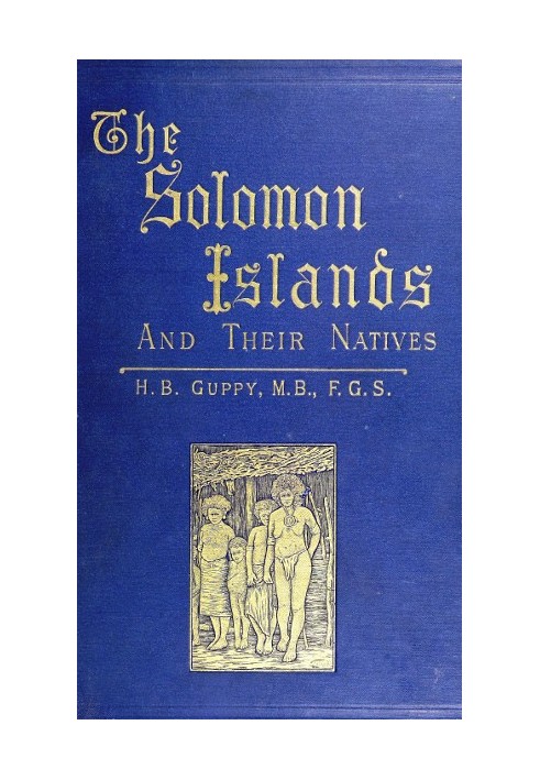 The Solomon Islands and Their Natives