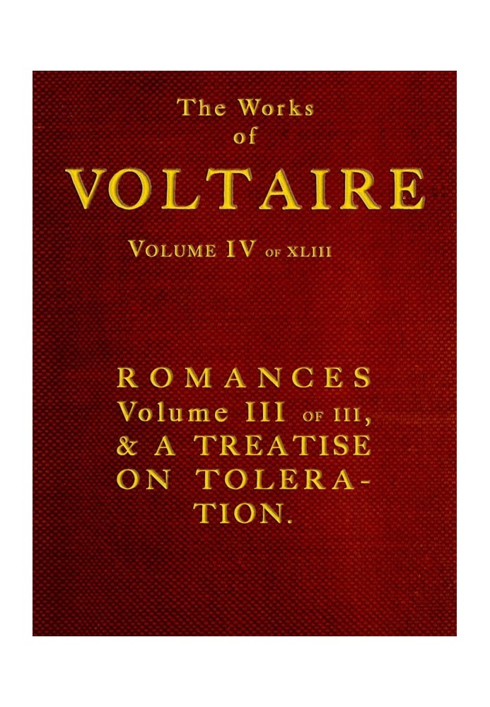 Произведения Вольтера, Vol. IV из XLIII. Романсы, Том. III из III и «Трактат о терпимости».