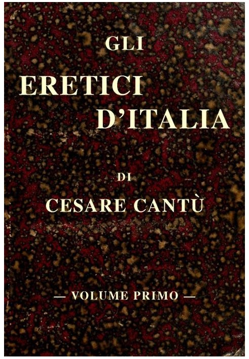 The heretics of Italy, vol. THE