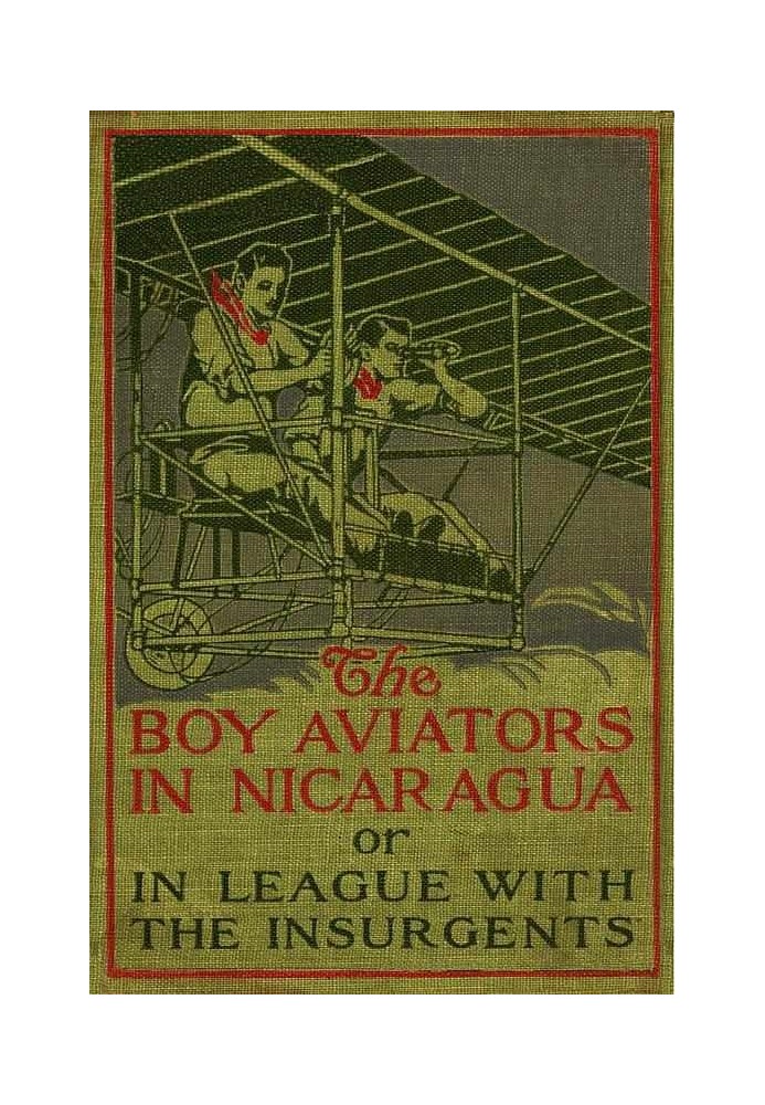 The Boy Aviators in Nicaragua; or, In League with the Insurgents