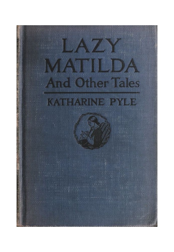 Lazy Matilda, and Other Tales