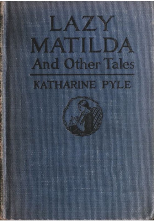 Lazy Matilda, and Other Tales