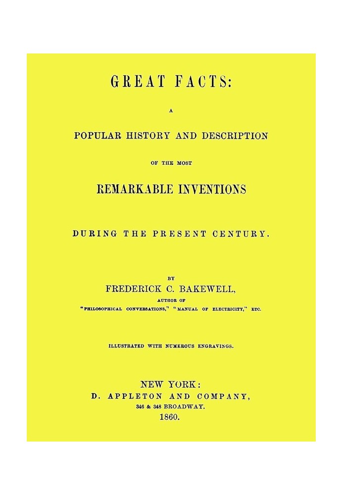 Great Facts A Popular History and Description of the Most Remarkable Inventions During the Present Century