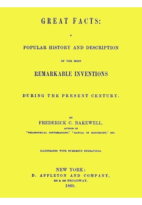 Great Facts A Popular History and Description of the Most Remarkable Inventions During the Present Century