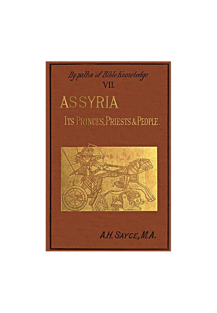 Assyria: Its Princes, Priests and People By-Paths of Bible Knowledge VII