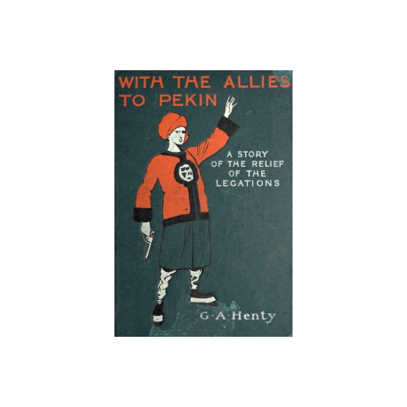 With the Allies to Pekin: A...