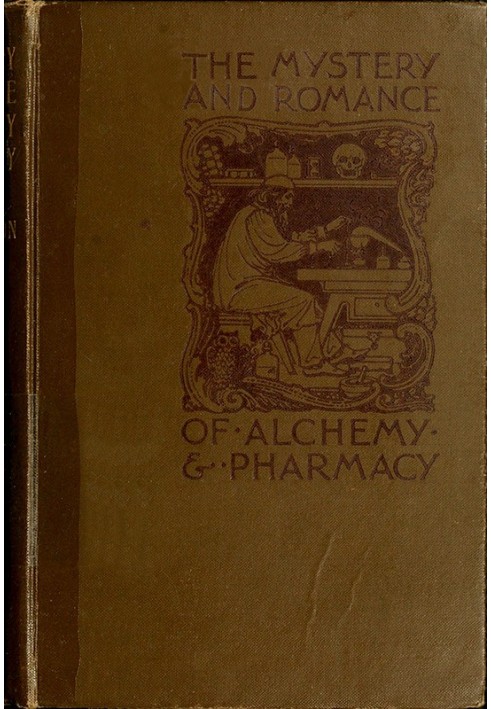 The Mystery and Romance of Alchemy and Pharmacy