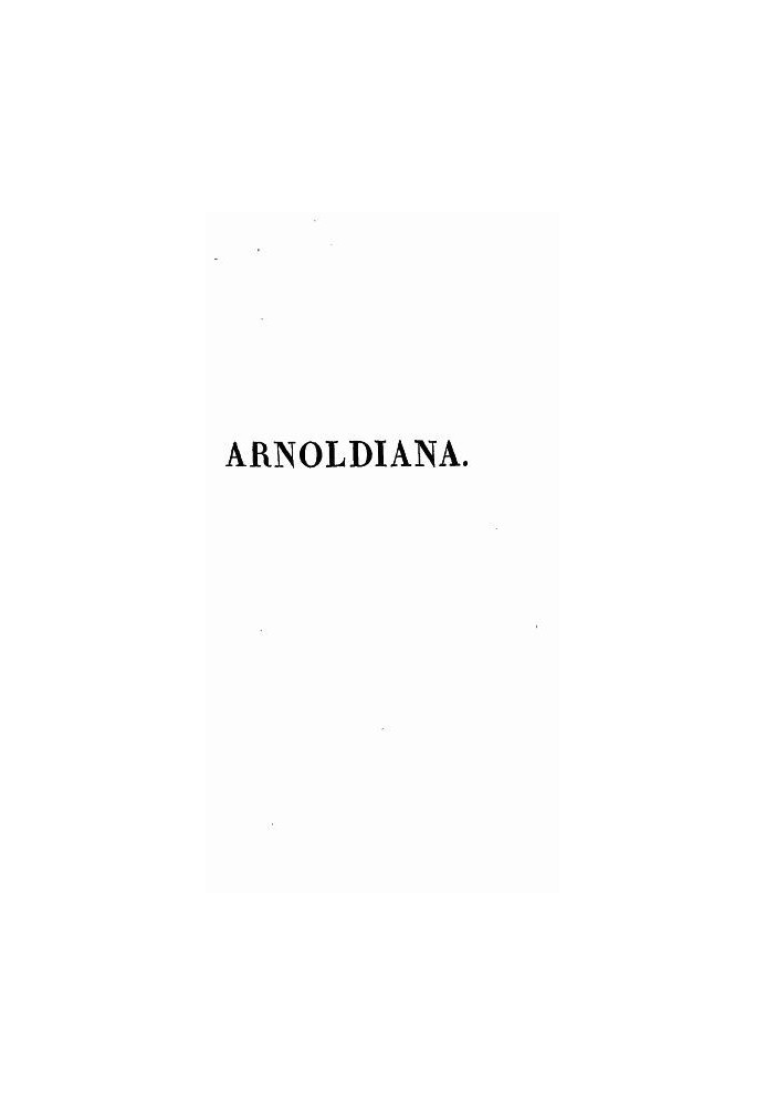 Arnoldiana, or Sophie Arnould and her contemporaries; selected collection of spicy Anecdotes, Repartees and good words from Miss