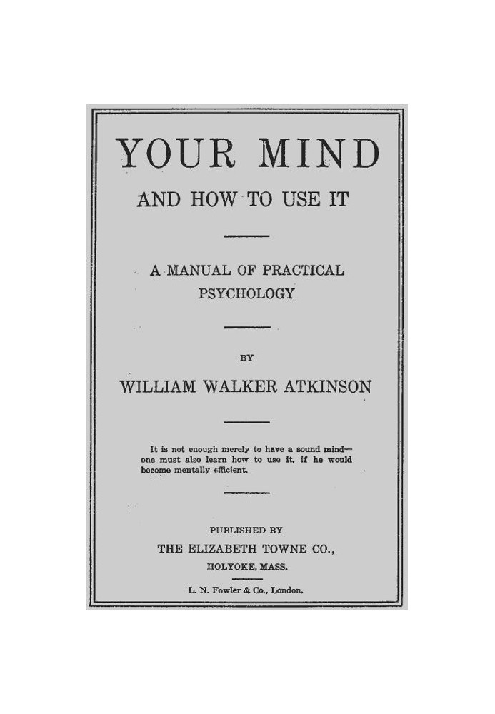 Your Mind and How to Use It: A Manual of Practical Psychology