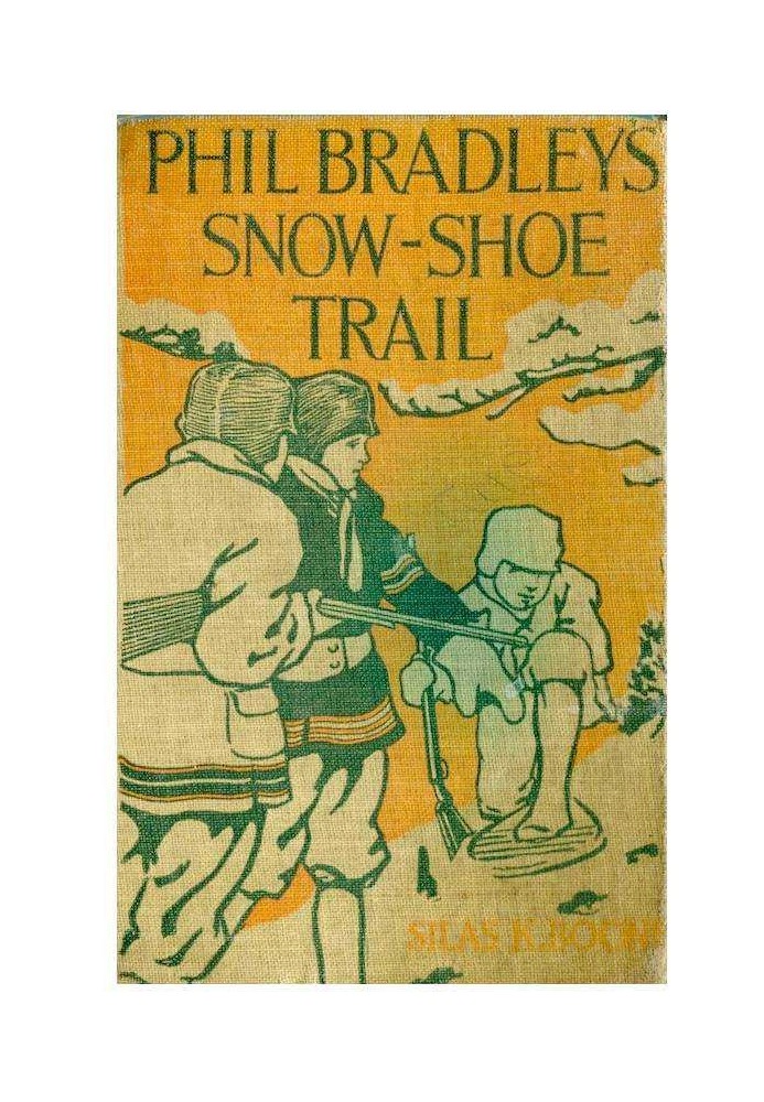 Phil Bradley's Snow-shoe Trail; Or, The Mountain Boys in the Canada Wilds