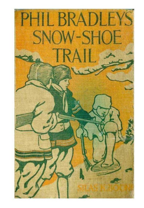 Phil Bradley's Snow-shoe Trail; Or, The Mountain Boys in the Canada Wilds