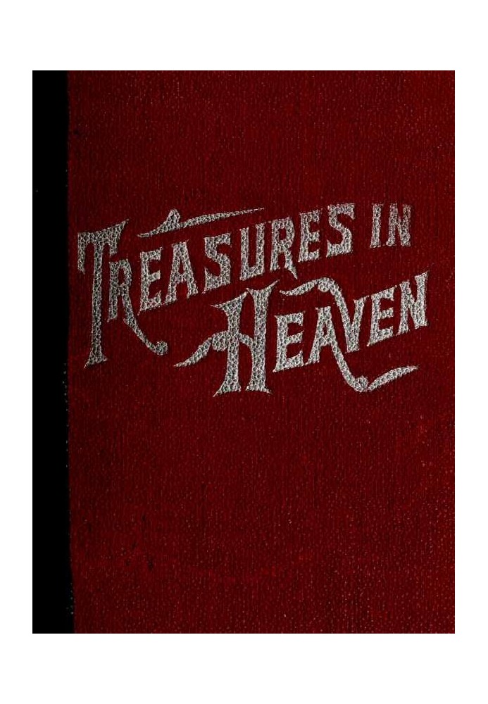 Treasures in Heaven Fifteenth Book of the Faith Promoting Series, Designed for the Instruction and Encouragement of Young Latter