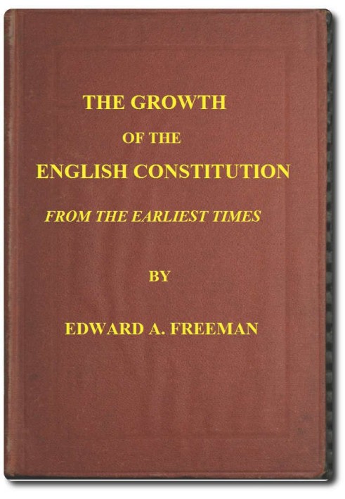 The Growth of the English Constitution from the Earliest Times