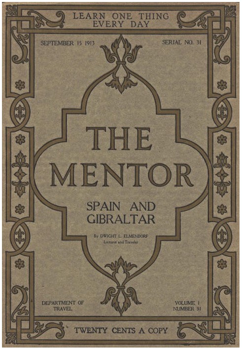 The Mentor: Spain and Gibraltar, Vol. 1, Num. 31, Serial No. 31, September 15, 1913