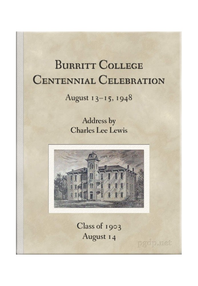 Burritt College Centennial Celebration, August 13-15, 1948 Address by Charles Lee Lewis