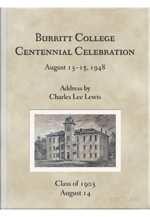 Burritt College Centennial Celebration, August 13-15, 1948 Address by Charles Lee Lewis