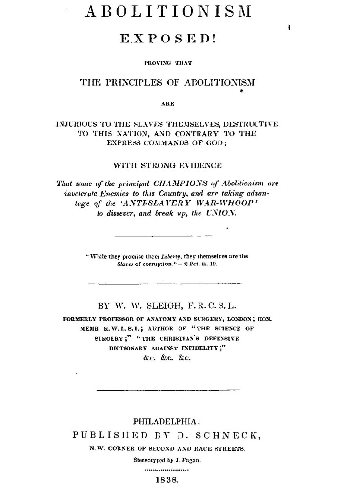 Abolitionism Exposed! Proving the the Principles of Abolitionism are Injurious to the Slaves Themselves, Destructive to This Nat