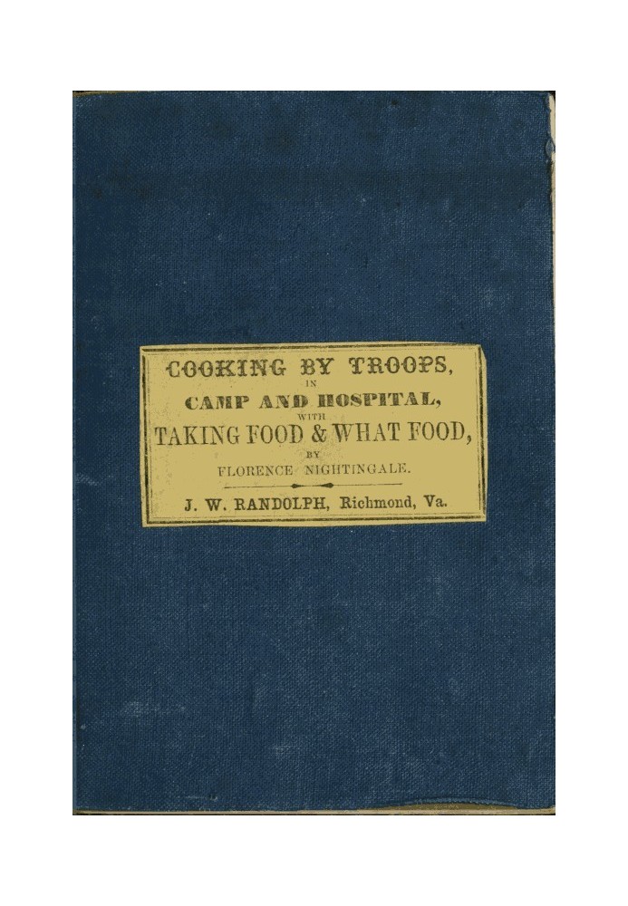 Directions for Cooking by Troops, in Camp and Hospital Prepared for the Army of Virginia, and published by order of the Surgeon 