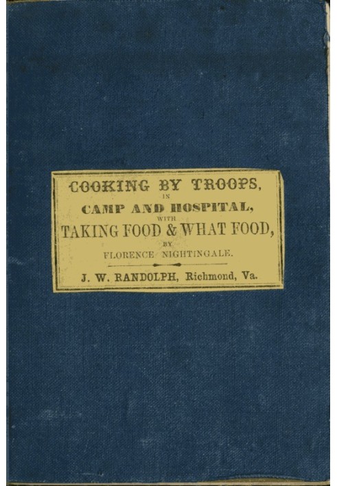 Directions for Cooking by Troops, in Camp and Hospital Prepared for the Army of Virginia, and published by order of the Surgeon 