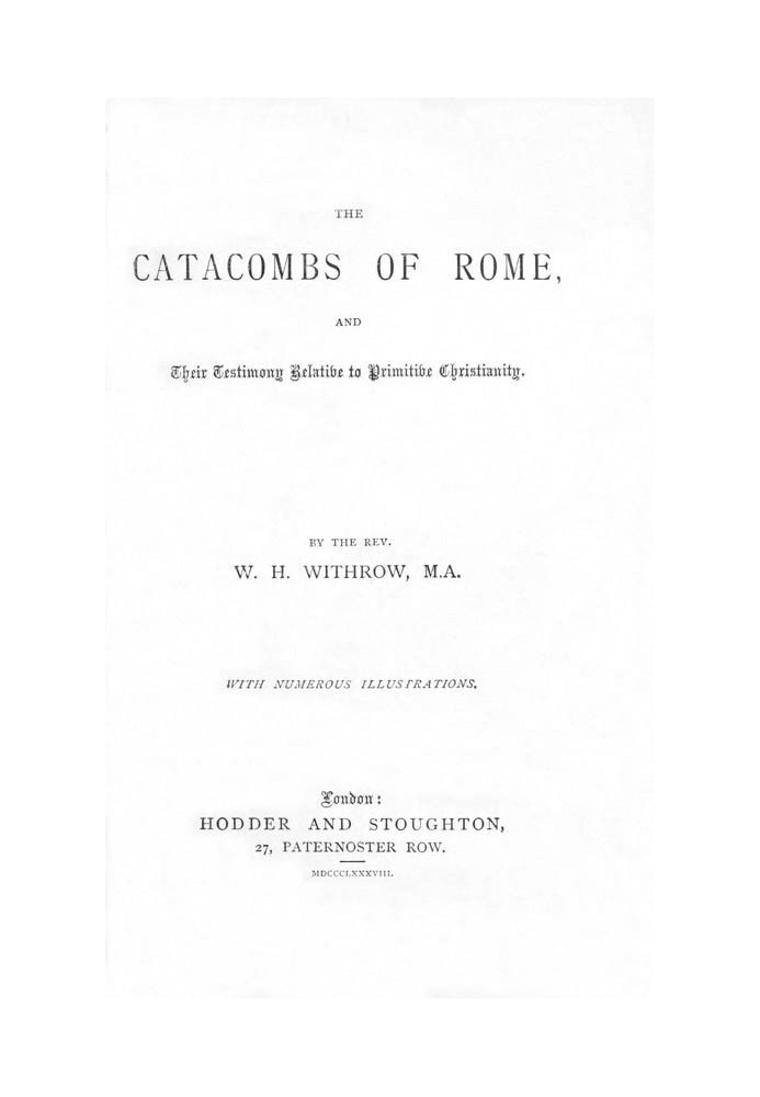 The Catacombs of Rome, and Their Testimony Relative to Primitive Christianity