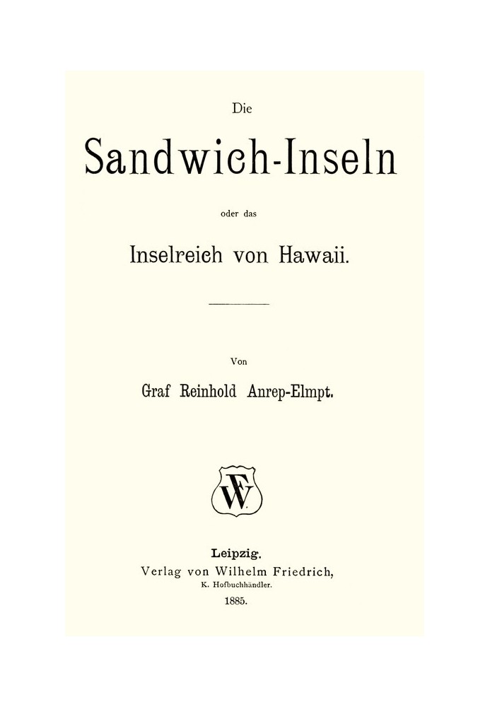 The Sandwich Islands, or the island kingdom of Hawaii.