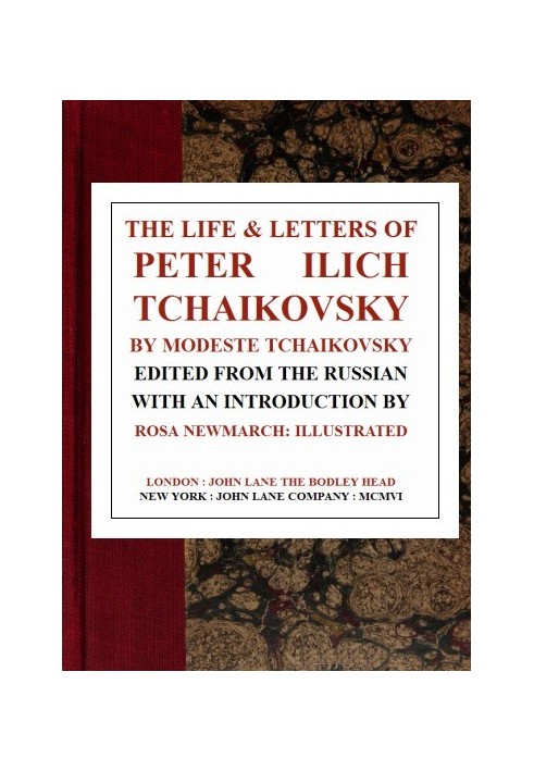 Жизнь и письма Петра Ильича Чайковского.