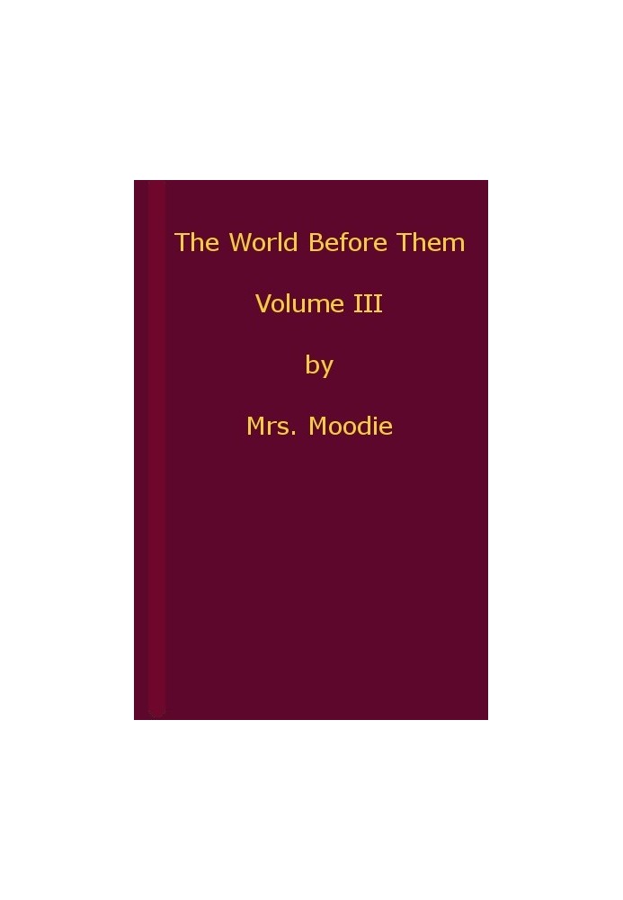 The World Before Them: A Novel. Volume 3 (of 3)