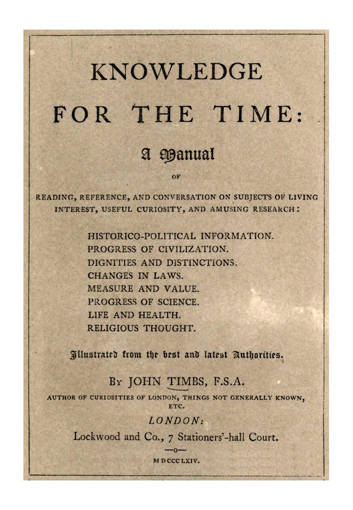 Knowledge for the Time A Manual of Reading, Reference, and Conversation on Subjects of Living Interest, Useful Curiosity, and Am