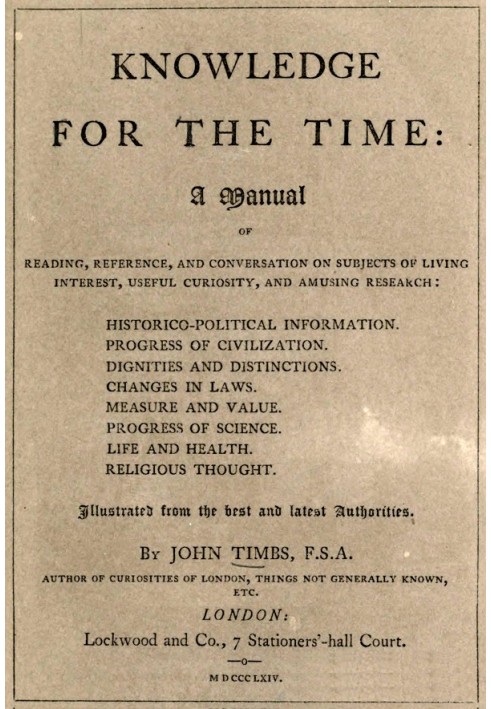 Knowledge for the Time A Manual of Reading, Reference, and Conversation on Subjects of Living Interest, Useful Curiosity, and Am