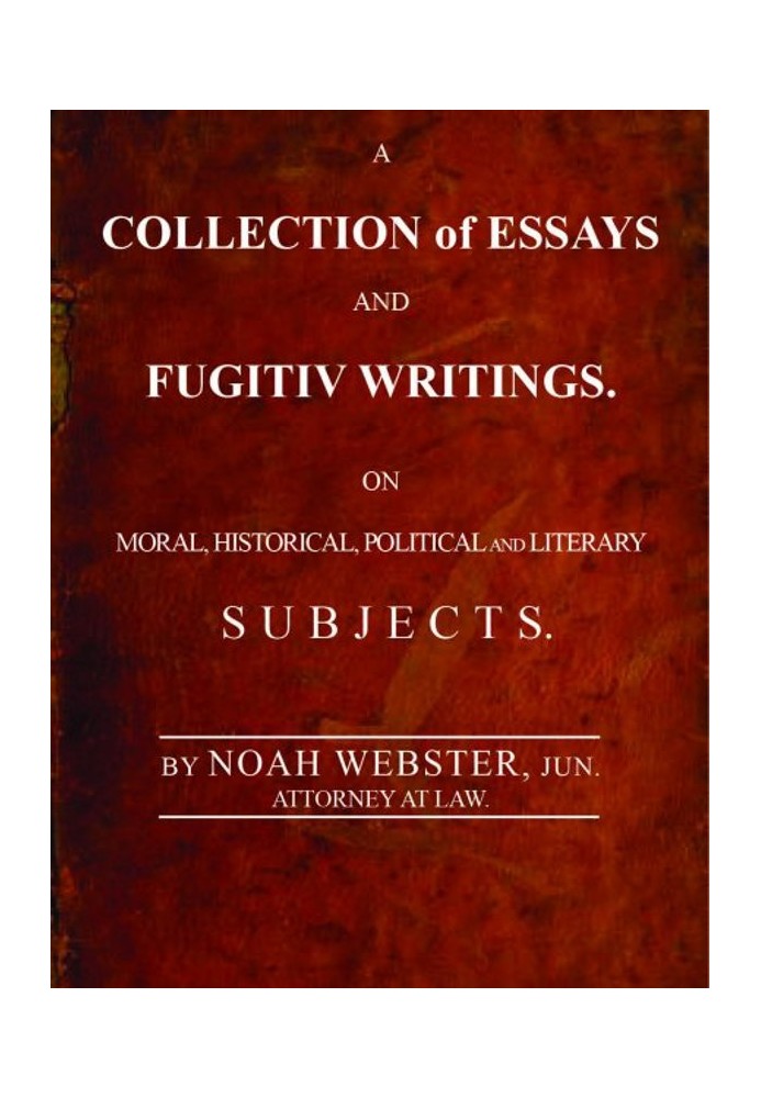 A Collection of Essays and Fugitiv Writings On Moral, Historical, Political, and Literary Subjects