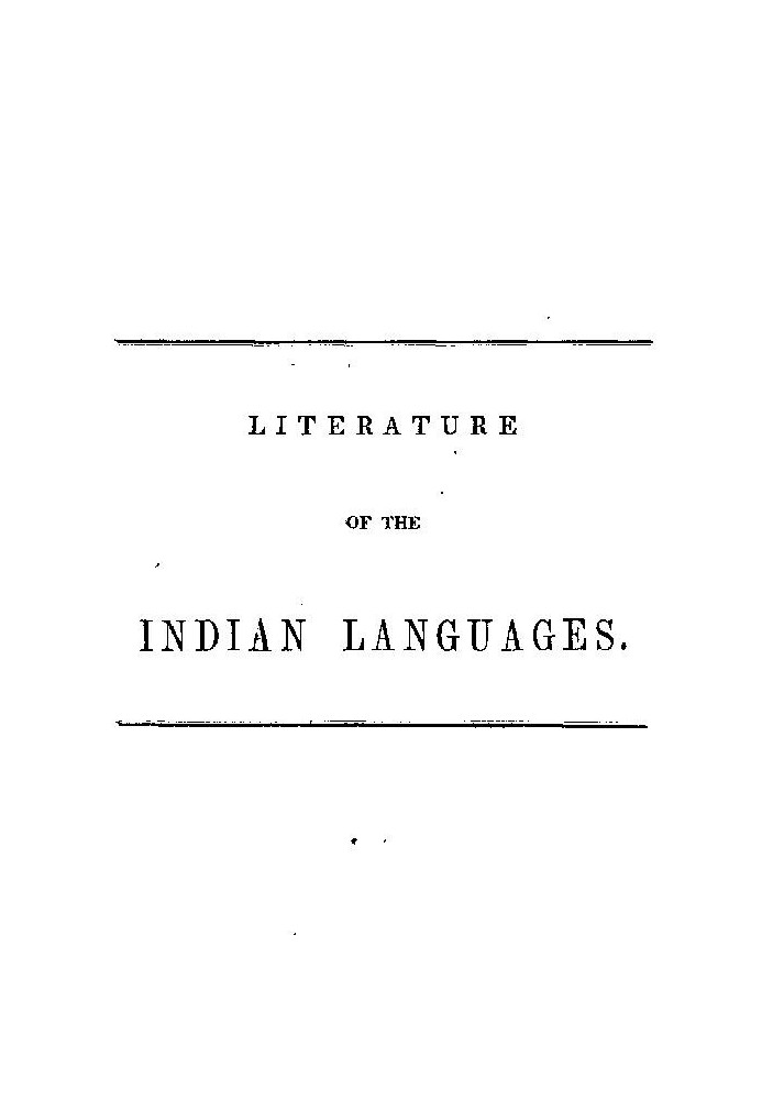 Literature of the Indian Languages A Bibliographical Catalogue of Books, Translations of the Scriptures, and Other Publications 