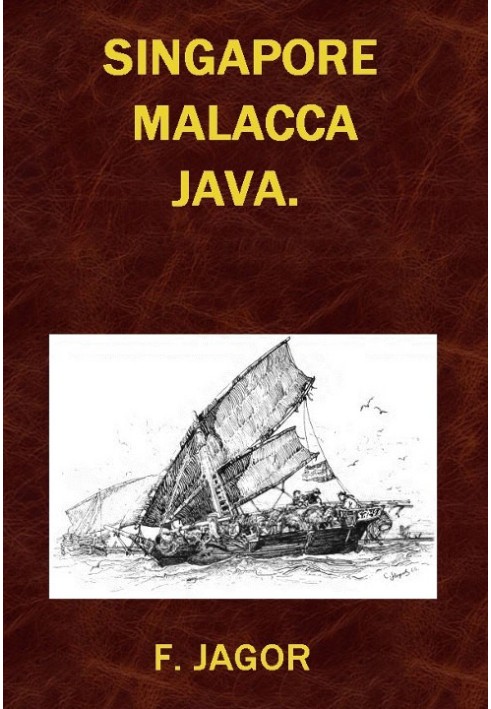 Singapore, Malacca, Java. Travel sketches by F. Jagor.