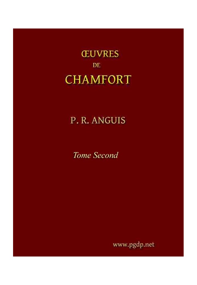 Complete works of Chamfort (Volume 2) Collected and published, with a historical notice on the life and writings of the author.