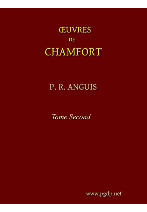 Complete works of Chamfort (Volume 2) Collected and published, with a historical notice on the life and writings of the author.