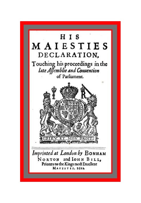 His Maiesties Declaration, touching his Proceedings in the late Assemblie and Conuention of Parliament