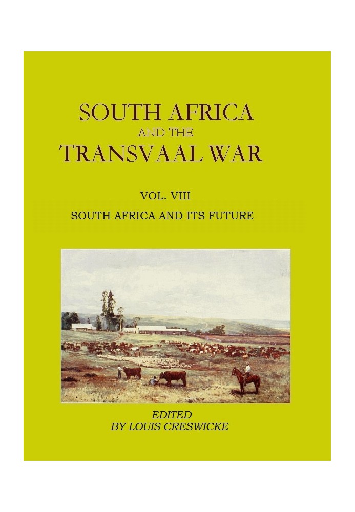 South Africa and the Transvaal War, Vol. 8 (of 8) South Africa and Its Future