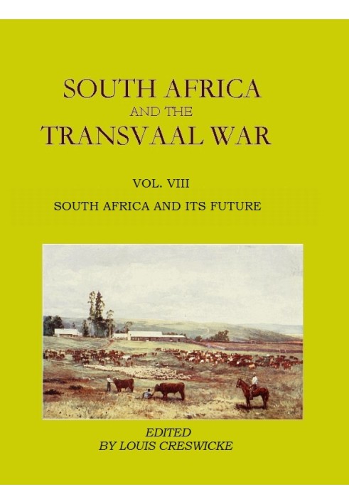 South Africa and the Transvaal War, Vol. 8 (of 8) South Africa and Its Future