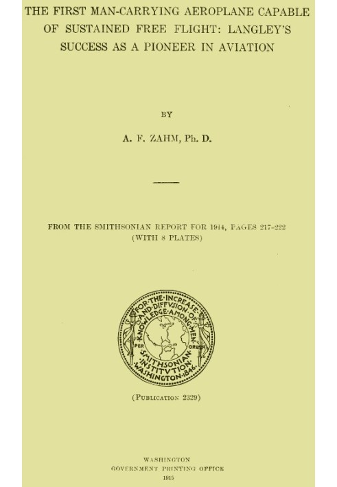 The First Man-Carrying Aeroplane Capable of Sustained Free Flight: Langley's Success as a Pioneer in Aviation From the Smithsoni