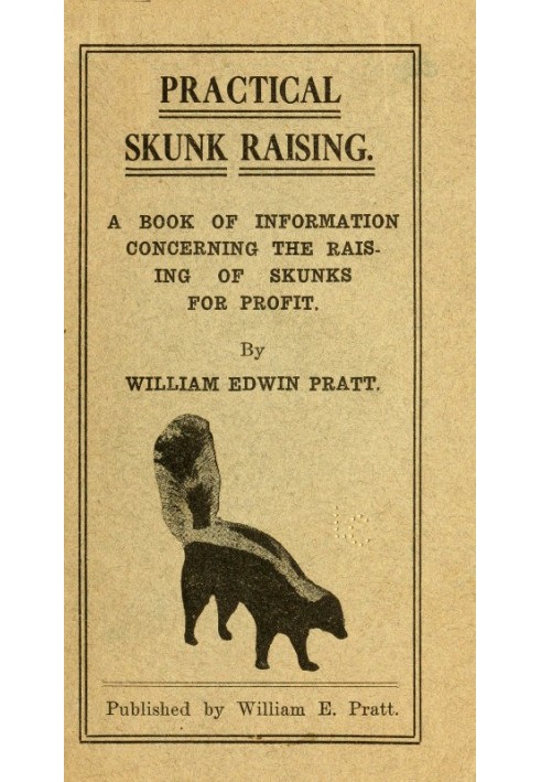 Практическое разведение скунсов. Книга с информацией о разведении скунсов с целью получения прибыли.