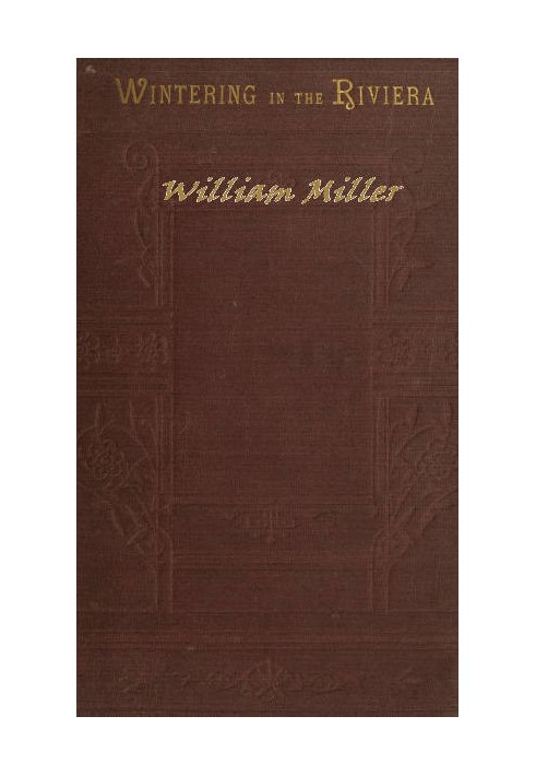 Зимовка на Ривьере с заметками о путешествиях по Италии и Франции и практическими советами путешественникам