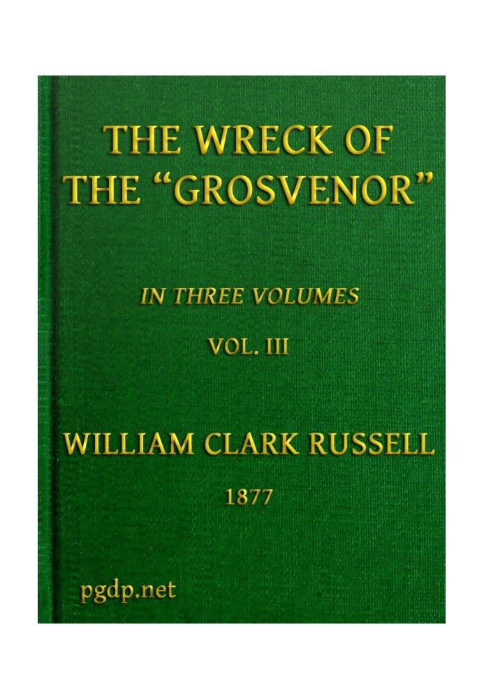 The Wreck of the Grosvenor, Volume 3 of 3 Розповідь про повстання екіпажу та втрату корабля під час спроби пробитися до Бермудсь