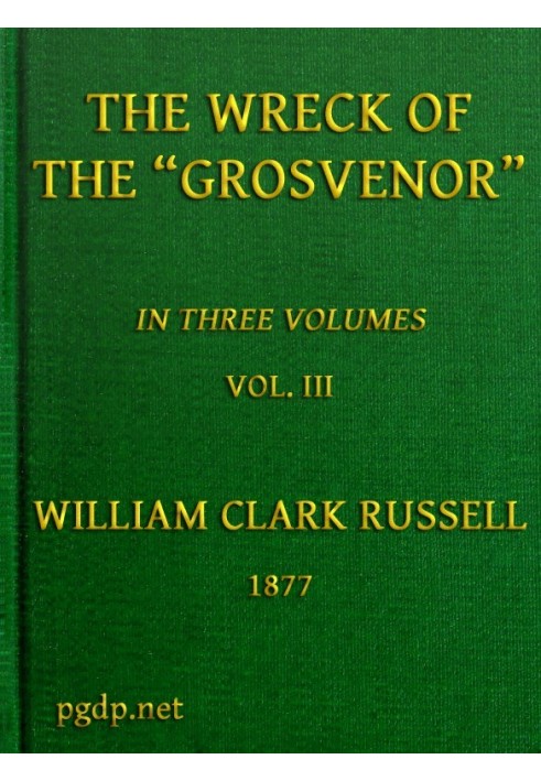 The Wreck of the Grosvenor, Volume 3 of 3 Розповідь про повстання екіпажу та втрату корабля під час спроби пробитися до Бермудсь